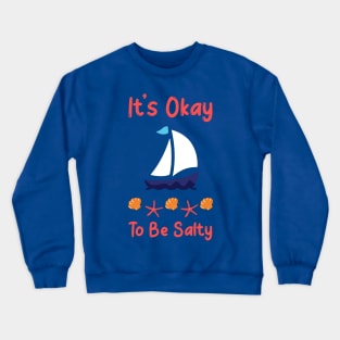 It's Okay To Be Salty Crewneck Sweatshirt